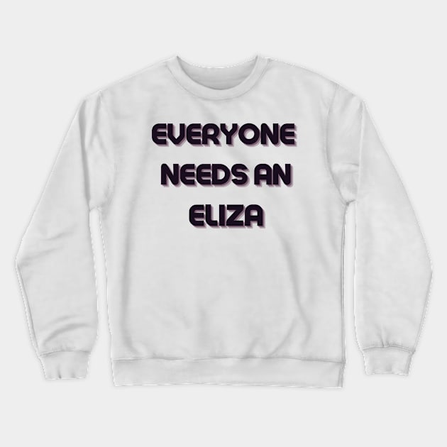 Eliza Name Design Everyone Needs An Eliza Crewneck Sweatshirt by Alihassan-Art